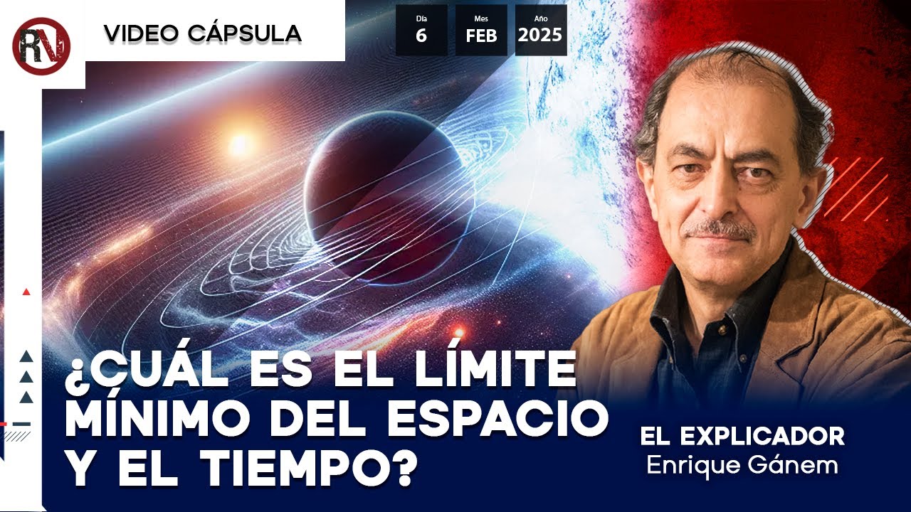 ¿Cuál es el límite mínimo del espacio y el tiempo? | Enrique Gánem - El Explicador