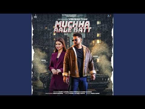 Muchha Aale Batt (feat. Nidhi Sharma) — watch video