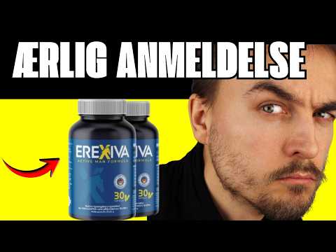 🔥 EREXIVA KAPSLER ANMELDELSER – FUNGERER VIRKELIG? ÆRLIG ANMELDELSE