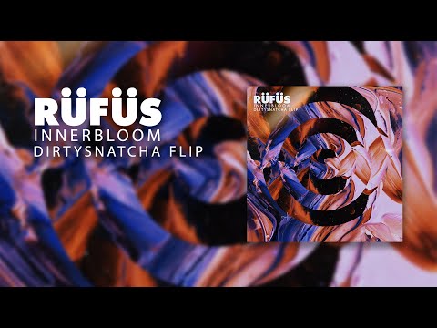 RÜFÜS DU SOL - Innerbloom (DirtySnatcha Remix)
