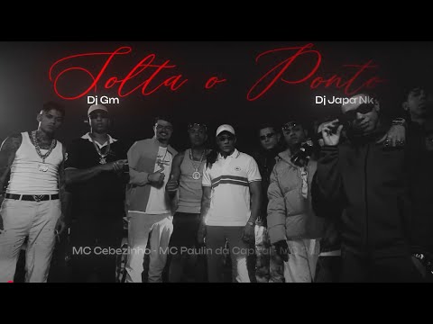 Oh DJ SOLTA O PONTO - MC's Cebezinho, Paulin, Paiva, Lipi, Gabb, Tato, Lemos, NP e GH, Japa NK e GM