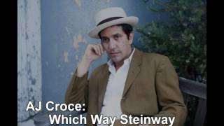 AJ Croce: Which Way Steinway