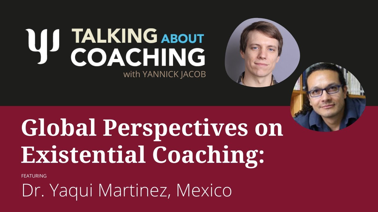 Talking about Existential Coaching - with Dr. Yaqui Martinez (Mexico)