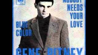 Gene Pitney Nobody Needs Your Love