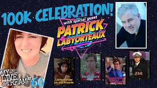 My So-Called 100K Celebration (with guest Patrick Labyorteaux) -- My So-Called Livestream #60