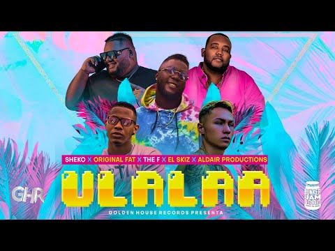 Sheko x Aldair Productions x Original Fat x El Skiz x The F - Ulalaa [Official Video]