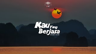 Download lagu Kau Yang Berjasa - Sahabat Cover mp3