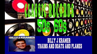 BILLY J KRAMER WITH THE DAKOTAS - TRAINS AND BOATS AND PLANES