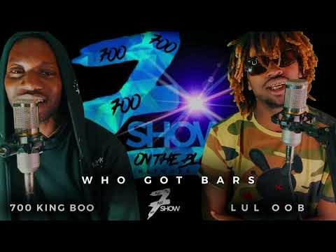 LUL OOB | WHO GOT BARS | WITH 700 KING BOO