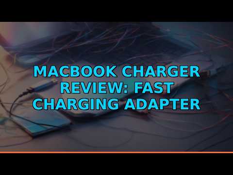 MacBook Charger Review: Fast Charging Adapter for MacBook Pr