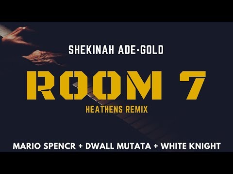 Shekinah Ade-Gold -  Room 7 (HEATHENS Remix) ft. Mario Spencr, Dwall Mutata and White Knight