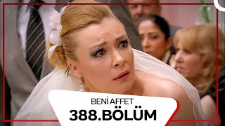 Beni Affet 388 Bölüm