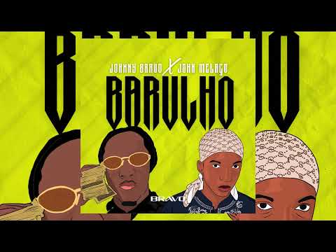 JOHNNY BRAVO X John Melaço - Barulho🔊 [AUDIO]