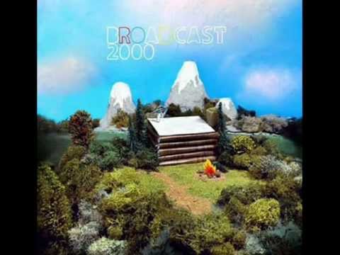 Broadcast 2000 - All Is Said And Done