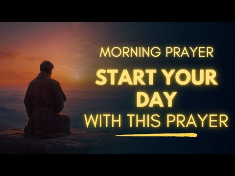 Daily Morning Prayer You MUST Say Every Day | Powerful Prayer to Start Your Day