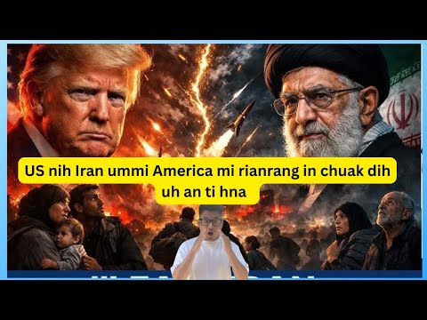 US nih Iran a thuat cang lai maw, Iran ram ummi America mi chuak dih uh an ti hna