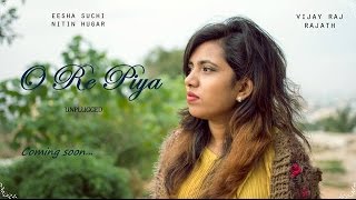 Hindi Cover | O're Piya | Eesha Suchi Ft.Nitin Hugar