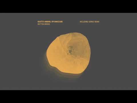 Kaito Aman, RYAN (CUB) - Butter Bridge (Gorkiz Remix)
