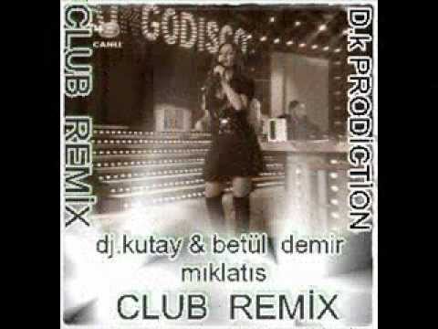 djkutay & betül  demir  mıklatıs   club  remix