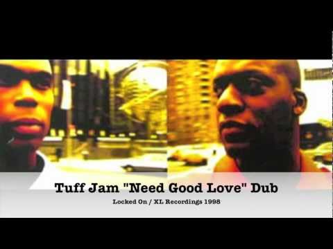 Tuff Jam "Need Good Love" Tuff Jam Dub