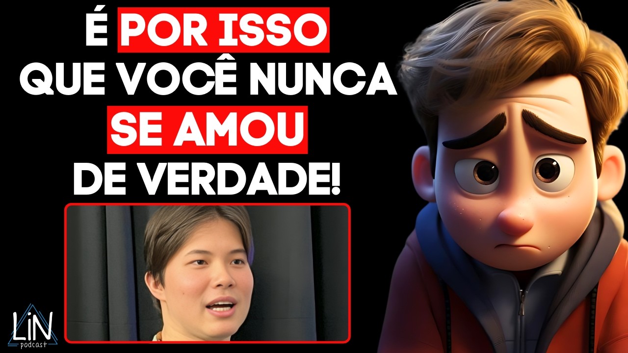 Como Se Amar De Um Jeito Que Você Nunca Amou | LIN Podcast