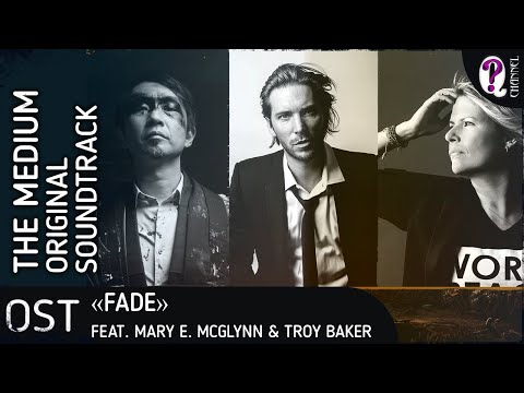 The Medium Original Soundtrack - Fade (feat. Mary E. McGlynn & Troy Baker)