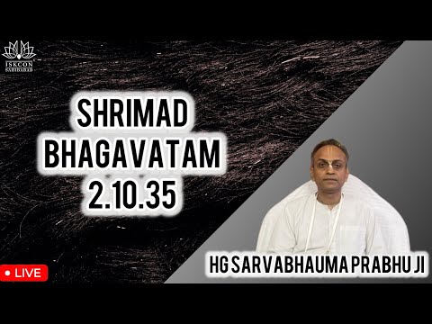 Class on Shrimad Bhagavatam 2.10.35 by HG Sarvabhauma Prabhu ji