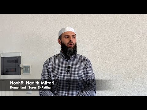 Hytbe | Komentimi i Sures El-Fatiha - Hoxhë: Hadith Miftari