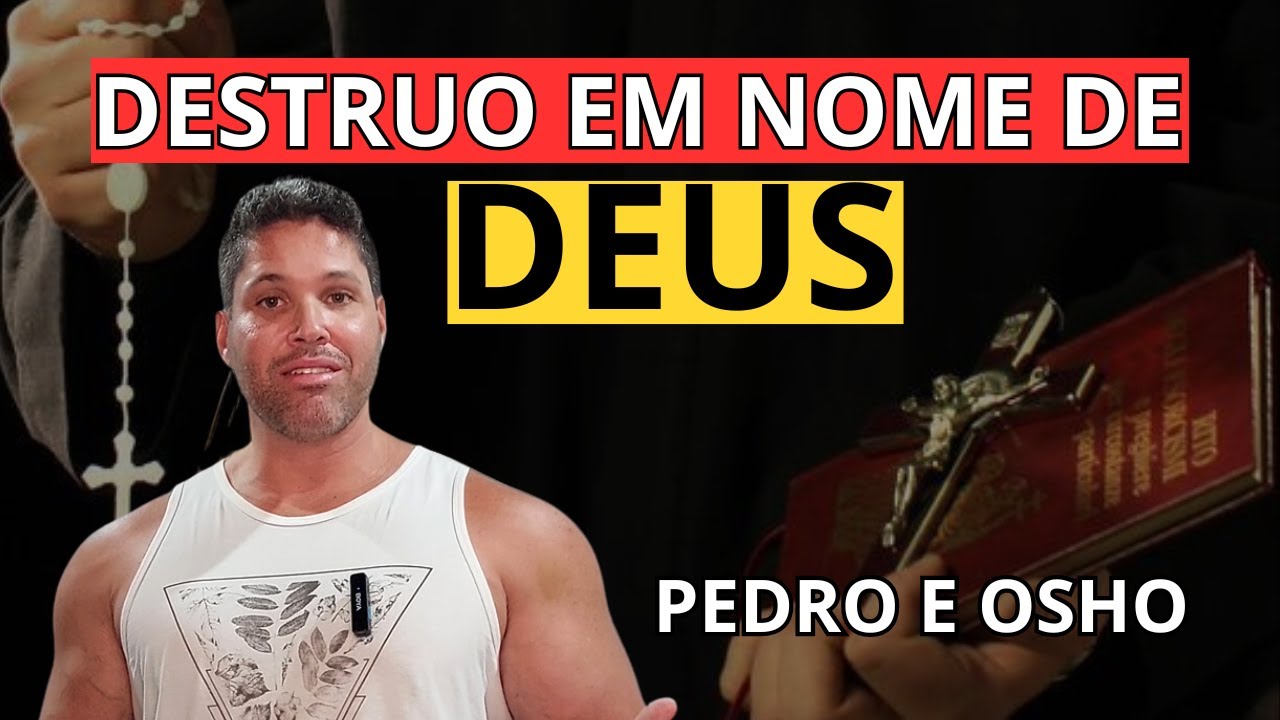 PEDRO E OSHO / Propensão ao extremismo e ao fanatismo religioso.