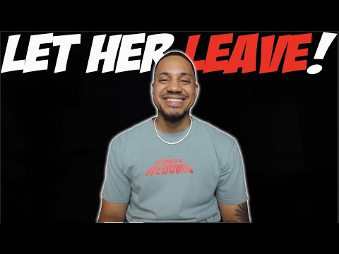 Let Her Leave!