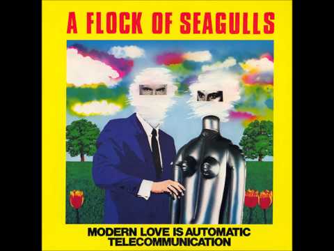 A FLOCK OF SEAGULLS - Modern Love Is Automatic