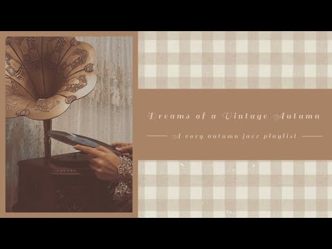 Dreams of a vintage autumn | A cozy autumn jazz playlist + ambience (no AI)