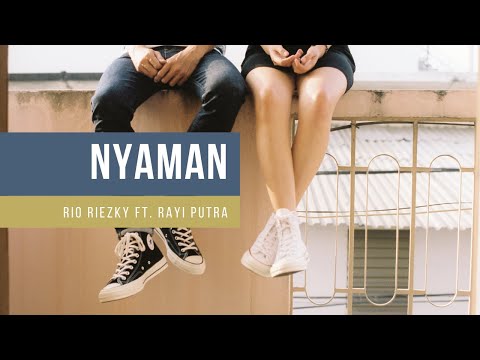 Rio Riezky Ft. Rayi Putra - Nyaman Lirik