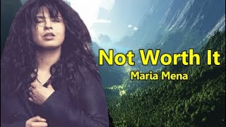 Not Worth It - Maria Mena (Lyrics)
