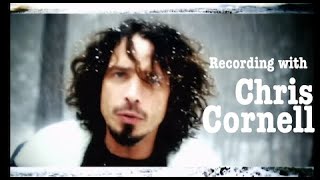 Recording with Chris Cornell