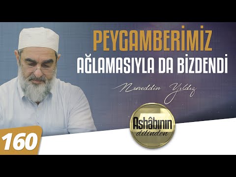 PEYGAMBERİMİZ AĞLAMASIYLA DA BİZDENDİ - 160.Bölüm | 4K
