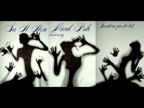 SaNNin Feat. Micul Psih-Suntem Peste Tot(2015)