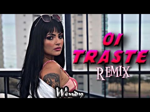 Oi Traste Remix - Wendy