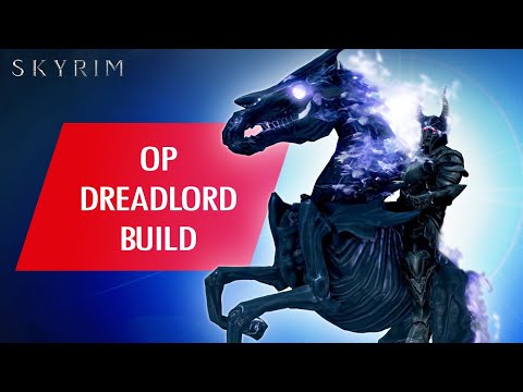 Skyrim: How To Make An OP DREADLORD Build...