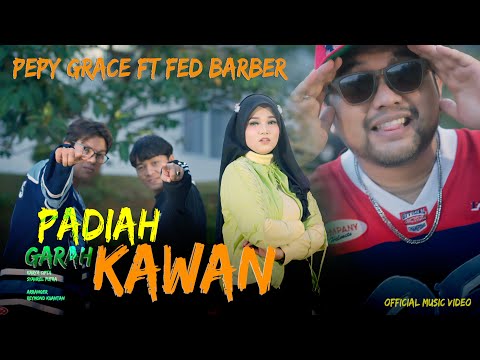 Pepy Grace Ft Fed Barber - Padiah Garah Kawan ( Official Music Video )