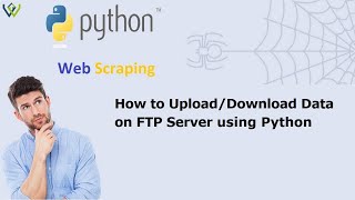 How to Upload/Download Data on FTP Server using Python