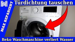 Beko Waschmaschine Türdichtung austauschen - Waschmaschine verliert Wasser - Türdichtung wechseln