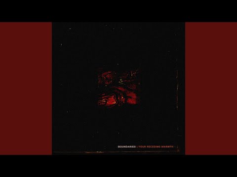 Your Receding Warmth - Boundaries