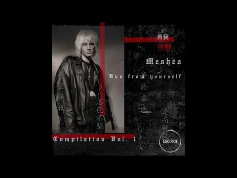 Meshes - Run from yourself // EGOC01 Ego Riot Compilation Vol. 1
