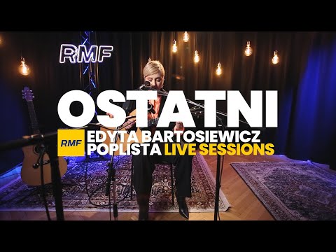 Edyta Bartosiewicz - Ostatni (Poplista Live Sessions)