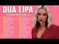 Dua Lipa Best Songs Playlist 2025 Dua Lipa Greatest Hits Full Album 2025