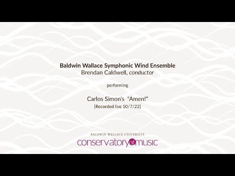 Baldwin Wallace Symphonic Wind Ensemble performing "Amen!"