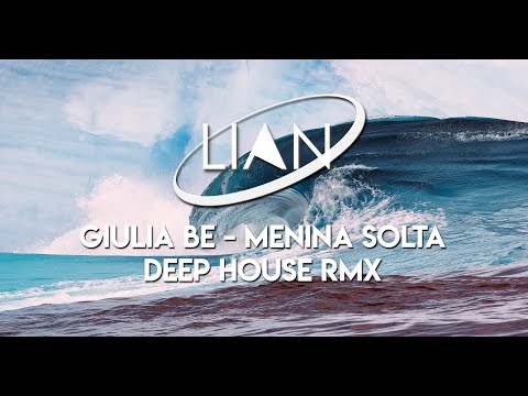 Giulia Be - Menina Solta (Lian DEEP HOUSE RMX)
