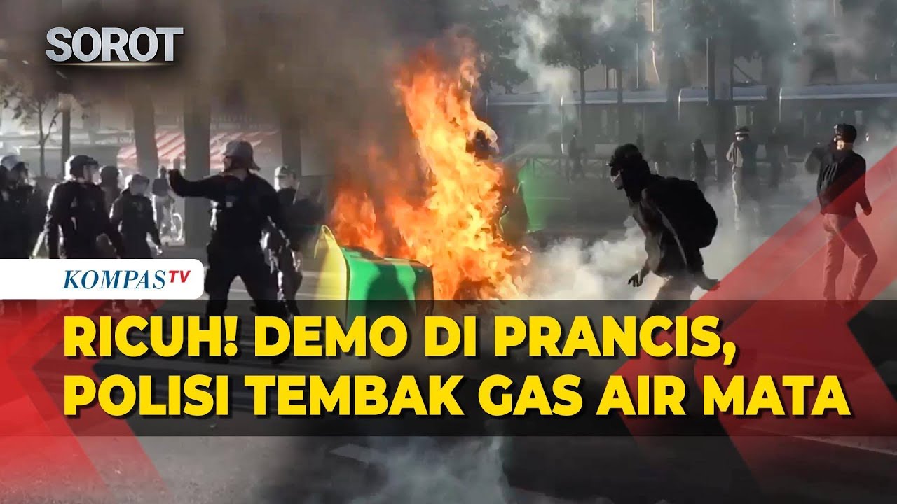 Detik-Detik Demo di Prancis Ricuh, Polisi Tembakkan Gas Air Mata