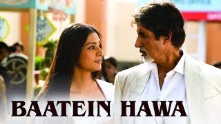 Baatein Hawa (Video Song) | Cheeni Kum | Amitabh